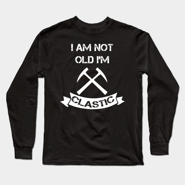 I am Not Old Im Clastic Funny- Rockhound Long Sleeve T-Shirt by Crimson Leo Designs